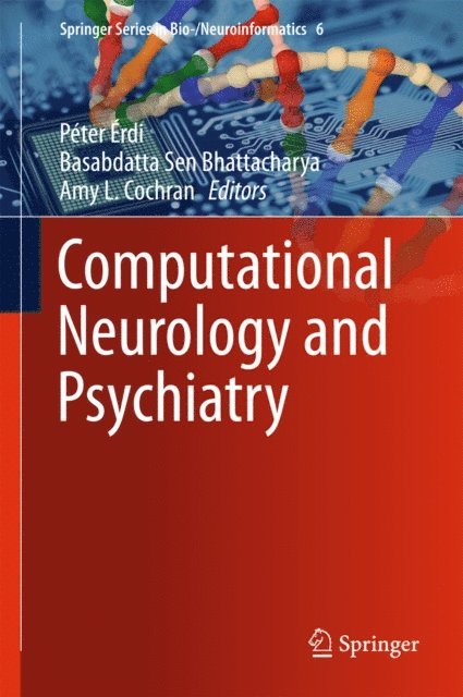 Amy L. Cochran, Basabdatta Sen Bhattacharya, Peter Erdi - Computational Neurology and Psychiatry, E-bok