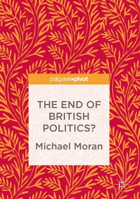 Michael Moran - End of British Politics?, E-bok