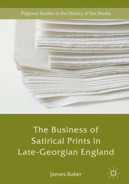 James Baker - Business of Satirical Prints in Late-Georgian England, E-bok