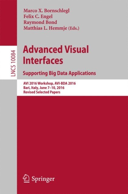 Matthias L. Hemmje, Raymond Bond, Felix C. Engel, Marco X. Bornschlegl - Advanced Visual Interfaces. Supporting Big Data Applications, E-bok