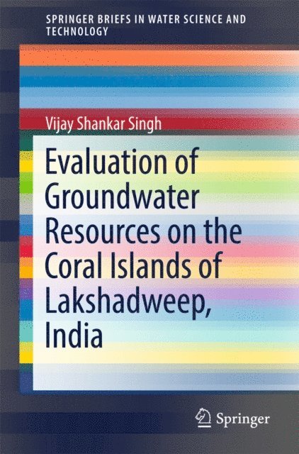 Vijay Shankar Singh - Evaluation of Groundwater Resources on the Coral Islands of Lakshadweep, India, E-bok