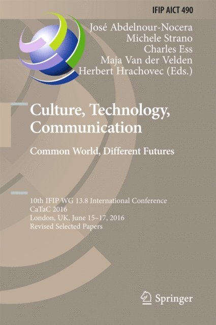 Herbert Hrachovec, Maja Van der Velden, Charles Ess, Michele Strano, Jose Abdelnour-Nocera - Culture, Technology, Communication. Common World, Different Futures, E-bok