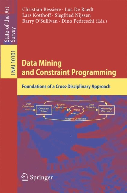 Dino Pedreschi, Barry O'Sullivan, Siegfried Nijssen, Lars Kotthoff, Luc De Raedt, Christian Bessiere - Data Mining and Constraint Programming, E-bok