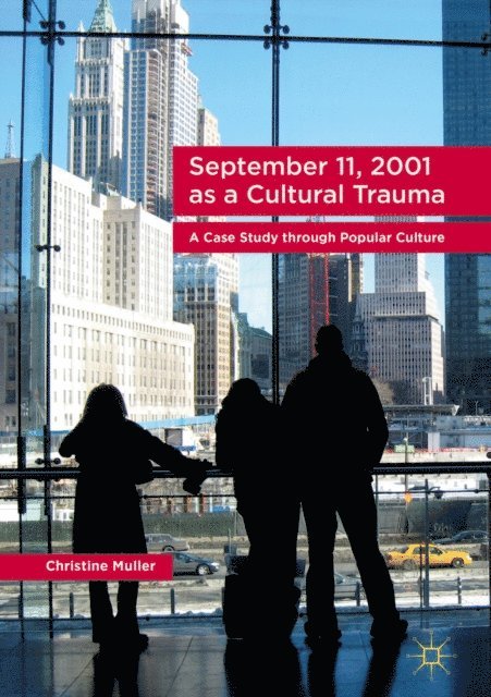 Christine Muller - September 11, 2001 as a Cultural Trauma, E-bok