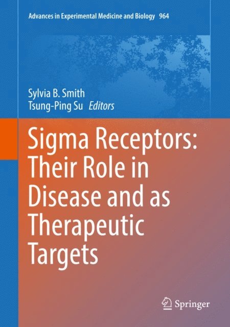 Tsung-Ping Su, Sylvia B. Smith - Sigma Receptors: Their Role in Disease and as Therapeutic Targets, E-bok