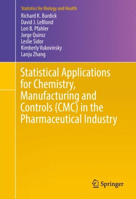 Lanju Zhang, Kimberly Vukovinsky, Leslie Sidor, Jorge Quiroz, Lori B. Pfahler, David J. LeBlond, Richard K. Burdick - Statistical Applications for Chemistry, Manufacturing and Controls (CMC) in the Pharmaceutical Industry, E-bok