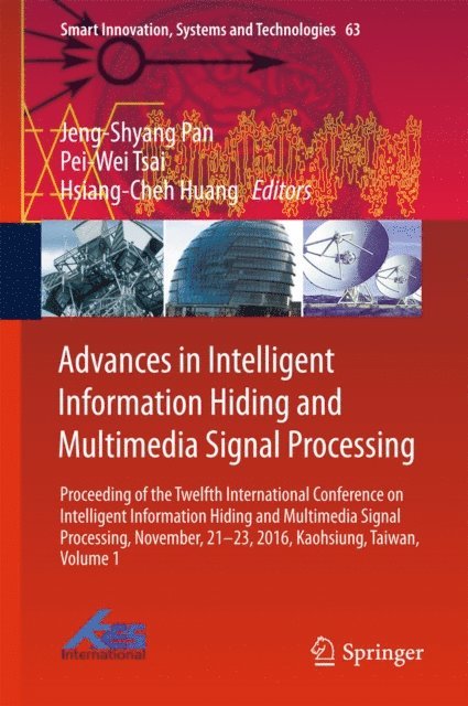 Hsiang-Cheh Huang, Pei-Wei Tsai, Jeng-Shyang Pan - Advances in Intelligent Information Hiding and Multimedia Signal Processing, E-bok