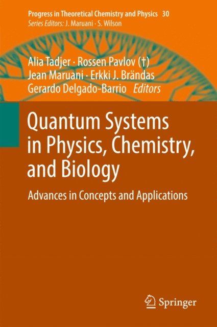 Gerardo Delgado-Barrio, Erkki J. Brandas, Jean Maruani, Rossen Pavlov, Alia Tadjer - Quantum Systems in Physics, Chemistry, and Biology, E-bok