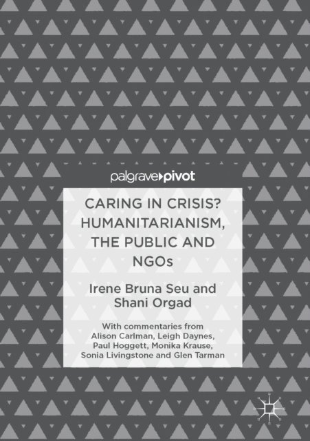 Shani Orgad, Irene Bruna Seu - Caring in Crisis? Humanitarianism, the Public and NGOs, E-bok