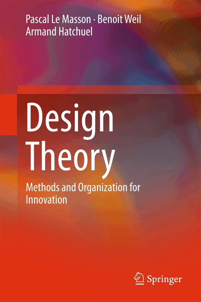 Pascal Le Masson, Benoit Weil, Armand Hatchuel - Design Theory, Inbunden