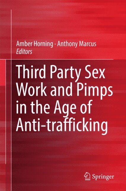 Anthony Marcus, Amber Horning - Third Party Sex Work and Pimps in the Age of Anti-trafficking, E-bok