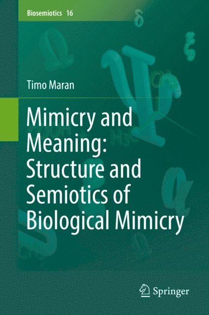 Timo Maran - Mimicry and Meaning: Structure and Semiotics of Biological Mimicry, E-bok
