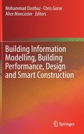 Building Information Modelling, Building Performance, Design and Smart Construction