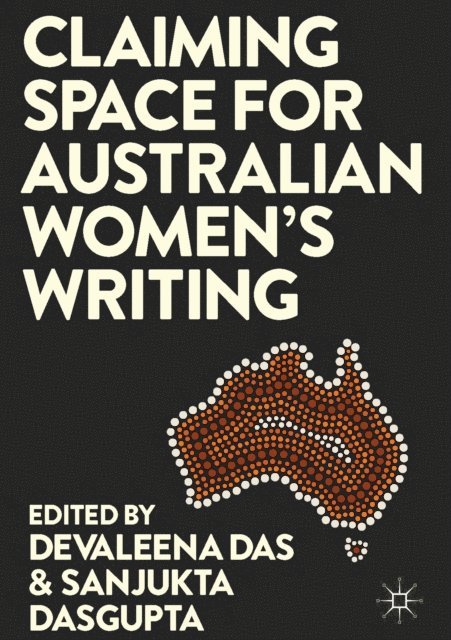 Sanjukta Dasgupta, Devaleena Das - Claiming Space for Australian Women's Writing, E-bok