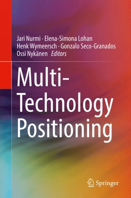 Ossi Nykanen, Gonzalo Seco-Granados, Henk Wymeersch, Elena-Simona Lohan, Jari Nurmi - Multi-Technology Positioning, E-bok