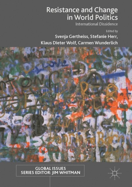 Carmen Wunderlich, Klaus Dieter Wolf, Stefanie Herr, Svenja Gertheiss - Resistance and Change in World Politics, E-bok
