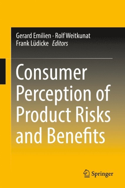 Frank Ludicke, Rolf Weitkunat, Gerard Emilien - Consumer Perception of Product Risks and Benefits, E-bok