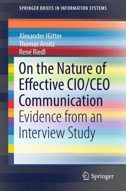 Rene Riedl, Thomas Arnitz, Alexander Hutter - On the Nature of Effective CIO/CEO Communication, E-bok