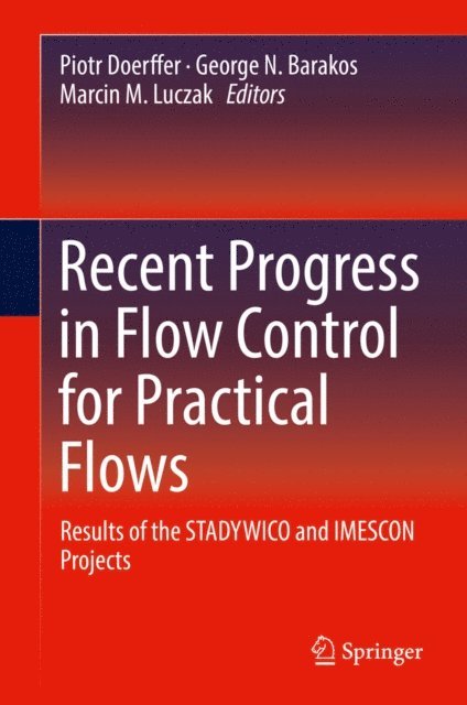 Marcin M. Luczak, George N. Barakos, Piotr Doerffer - Recent Progress in Flow Control for Practical Flows, E-bok