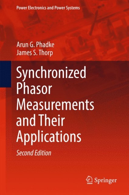 James S. Thorp, Arun G. Phadke - Synchronized Phasor Measurements and Their Applications, E-bok