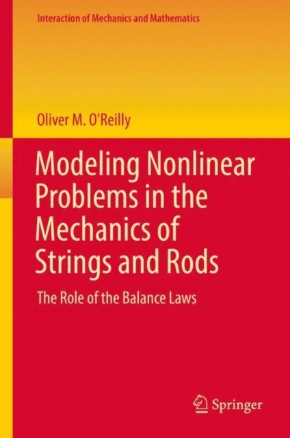 Oliver M. O'Reilly - Modeling Nonlinear Problems in the Mechanics of Strings and Rods, E-bok