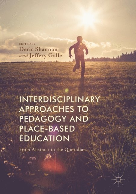 Jeffery Galle, Deric Shannon - Interdisciplinary Approaches to Pedagogy and Place-Based Education, E-bok