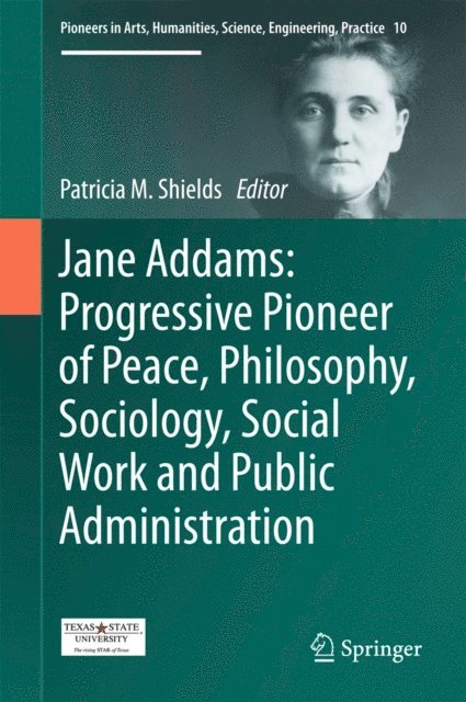 Patricia Shields - Jane Addams: Progressive Pioneer of Peace, Philosophy, Sociology, Social Work and Public Administration, E-bok. Tillgänglighet: Lägg i varukorg