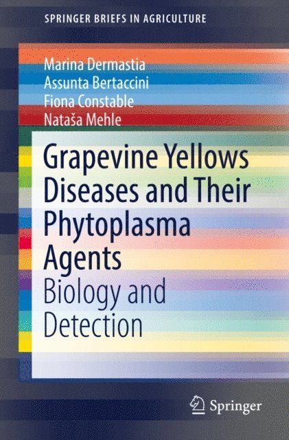 Natasa Mehle, Fiona Constable, Assunta Bertaccini, Marina Dermastia - Grapevine Yellows Diseases and Their Phytoplasma Agents, E-bok