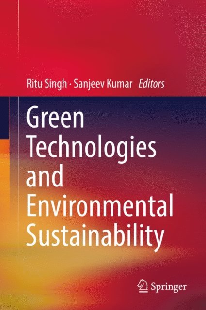 Sanjeev Kumar, Ritu Singh - Green Technologies and Environmental Sustainability, E-bok