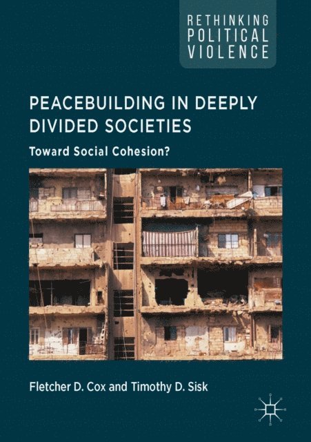 Timothy D. Sisk, Fletcher D. Cox - Peacebuilding in Deeply Divided Societies, E-bok