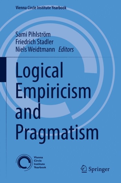 Niels Weidtmann, Friedrich Stadler, Sami Pihlstrom - Logical Empiricism and Pragmatism, E-bok