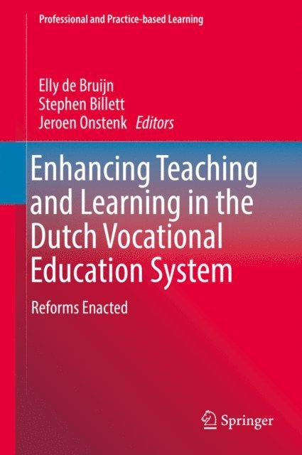 Jeroen Onstenk, Stephen Billett, Elly de Bruijn - Enhancing Teaching and Learning in the Dutch Vocational Education System, E-bok