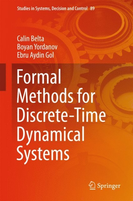 Ebru Aydin Gol, Boyan Yordanov, Calin Belta - Formal Methods for Discrete-Time Dynamical Systems, E-bok