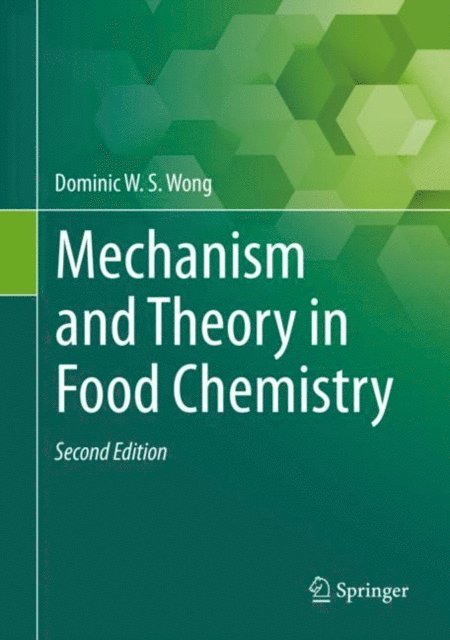 Dominic W.S. Wong - Mechanism and Theory in Food Chemistry, Second Edition, E-bok