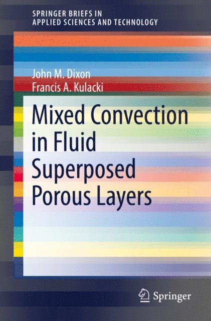 Francis A. Kulacki, John M. Dixon - Mixed Convection in Fluid Superposed Porous Layers, E-bok