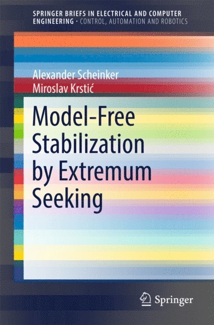 Miroslav Krstic, Alexander Scheinker - Model-Free Stabilization by Extremum Seeking, E-bok