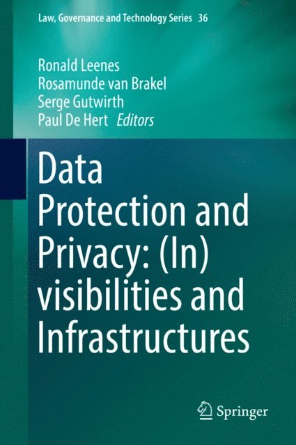 Paul De Hert, Serge Gutwirth, Rosamunde van Brakel, Ronald Leenes - Data Protection and Privacy: (In)visibilities and Infrastructures, E-bok