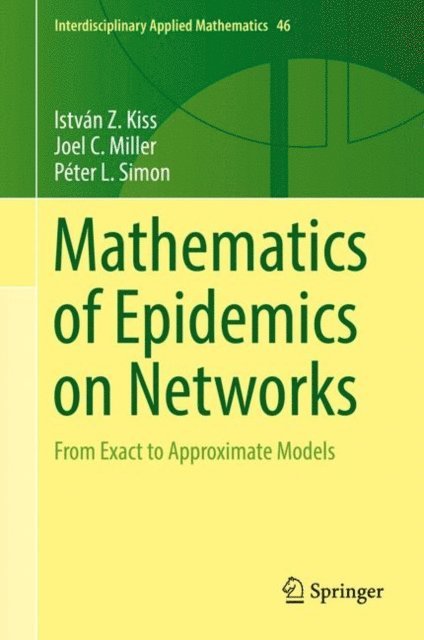 Peter L. Simon, Joel C. Miller, Istvan Z. Kiss - Mathematics of Epidemics on Networks, E-bok