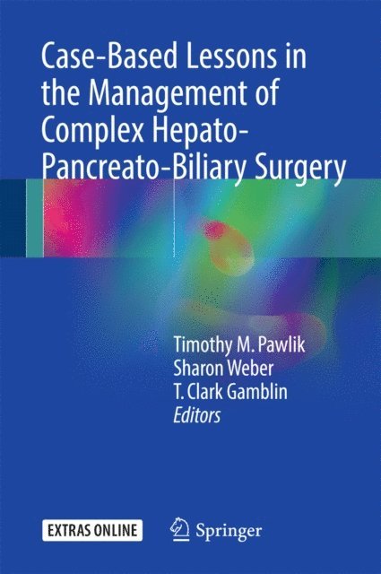 T. Clark Gamblin, Sharon Weber, Timothy M. Pawlik - Case-Based Lessons in the Management of Complex Hepato-Pancreato-Biliary Surgery, E-bok