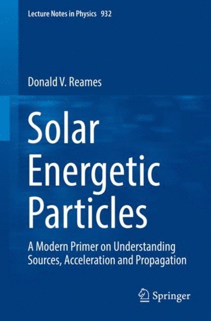 Donald V. Reames - Solar Energetic Particles, E-bok