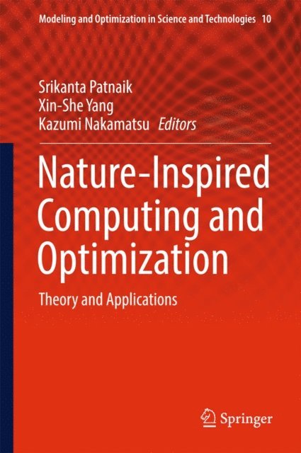 Kazumi Nakamatsu, Xin-She Yang, Srikanta Patnaik - Nature-Inspired Computing and Optimization, E-bok