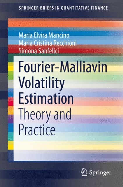 Simona Sanfelici, Maria Cristina Recchioni, Maria Elvira Mancino - Fourier-Malliavin Volatility Estimation, E-bok