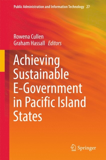 Graham Hassall, Rowena Cullen - Achieving Sustainable E-Government in Pacific Island States, E-bok