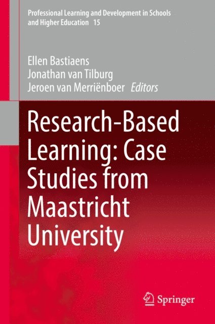 Jeroen van Merrienboer, Jonathan van Tilburg, Ellen Bastiaens - Research-Based Learning: Case Studies from Maastricht University, E-bok