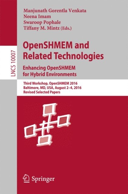 Tiffany M. Mintz, Swaroop Pophale, Neena Imam, Manjunath Gorentla Venkata - OpenSHMEM and Related Technologies. Enhancing OpenSHMEM for Hybrid Environments, E-bok