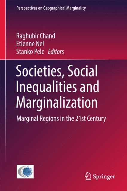 Stanko Pelc, Etienne Nel, Raghubir Chand - Societies, Social Inequalities and Marginalization, E-bok