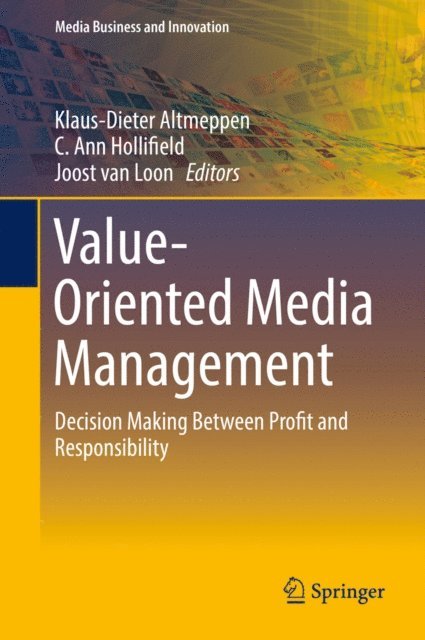 Joost van Loon, C. Ann Hollifield, Klaus-Dieter Altmeppen - Value-Oriented Media Management, E-bok