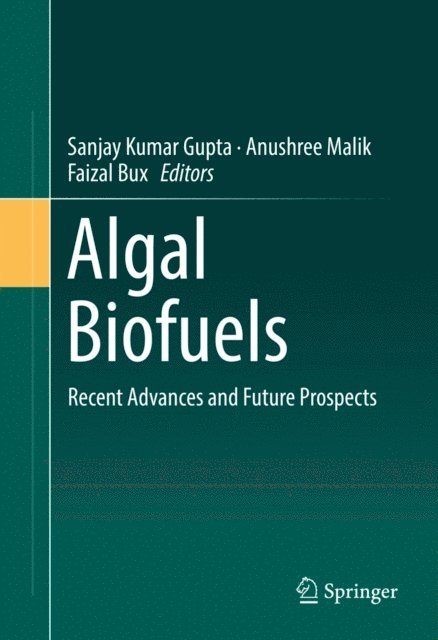 Faizal Bux, Anushree Malik, Sanjay Kumar Gupta - Algal Biofuels, E-bok