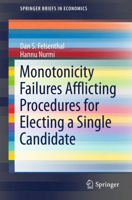 Hannu Nurmi, Dan S. Felsenthal - Monotonicity Failures Afflicting Procedures for Electing a Single Candidate, E-bok