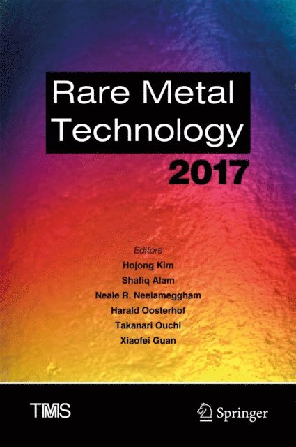 Xiaofei Guan, Takanari Ouchi, Harald Oosterhof, Neale R. Neelameggham, Shafiq Alam, Hojong Kim - Rare Metal Technology 2017, E-bok